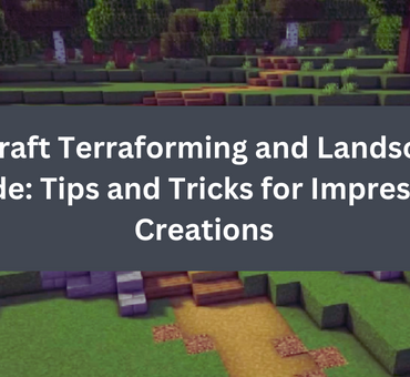 Minecraft Terraforming and Landscaping Guide Tips and Tricks for Impressive Creations